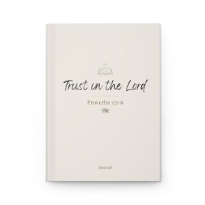 Trust in the Lord Hardcover Journal — Proverbs 3:5-6 Christian Prayer & Scripture Notebook